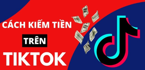 Các cách kiếm tiền hiệu quả từ Tiktok