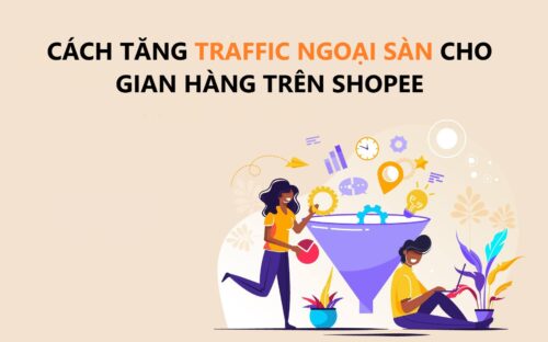 Các Chiến Lược Hiệu Quả để Tăng Traffic Ngoại Sàn Shopee